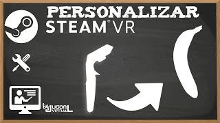 CÓMO PERSONALIZAR STEAM VR  Cultura Virtual [upl. by Saiasi]