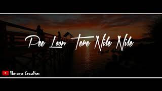 Pee Loon Tere Nile Nile Naino Se Shabnam 😘Romantic Lyrics Status  Ringtone  Pee Loon Status Video [upl. by Einnahc498]