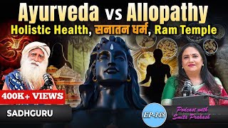 EP148  Ayurveda Vs Allopathy Holistic Health Sanatana Dharma amp Ram Temple with Sadhguru [upl. by Hogle]