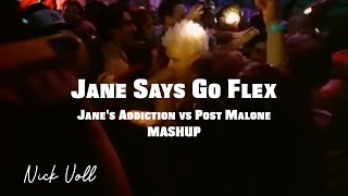 Jane Says Go Flex  Janes Addiction vs Post Malone Mashup [upl. by Onida620]