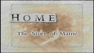 HOME The Story of Maine quotRolling Back the Frontierquot [upl. by Mila759]