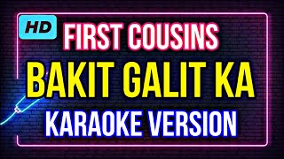 quotBakit Galit Ka Karaoke by First Cousins  Sing Along to the Best Lyrics Version Youll Ever Hearquot [upl. by Eisenhart]