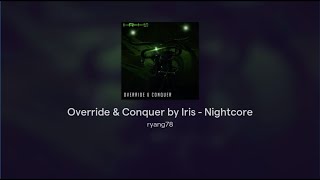 Override amp Conquer by Iris  Nightcore [upl. by Annaed]