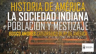 Historia de América 11 La sociedad indiana población y mestizaje Bosco Amores [upl. by Christophe]