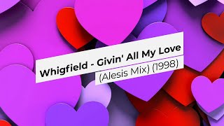 Whigfield  Givin All My Love Alesis Edit Mix  1998 [upl. by Gerbold]