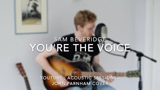 Youre The Voice  John Farnham Sam Beveridge Cover  YouTube  Acoustic Sessions [upl. by Marguerita]