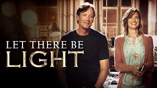 Let There Be Light 2017  Full Drama Movie  Kevin Sorbo  Sam Sorbo [upl. by Cost]