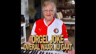 Orgel Joke  Overal waar jij gaat [upl. by Akima752]