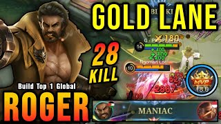 28 Kills  MANIAC Next Level Play Roger Gold Lane Monster  Build Top 1 Global Roger  MLBB [upl. by Llerret545]