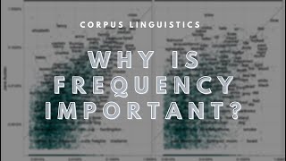 Why is Frequency Important  Corpus Linguistics [upl. by Illehs630]