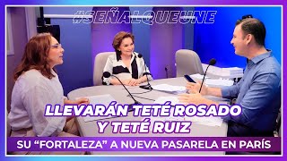 Llevarán Teté Rosado y Teté Ruiz su “Fortaleza” a nueva pasarela en París [upl. by Yrreb380]