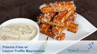 Polenta Fries with LemonTruffle Mayonnaise [upl. by Long]