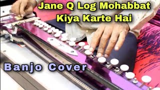 Jane Q Log Mohabbat Kiya Karte Hai Banjo Cover Ustad Yusuf Darbar [upl. by Trina]