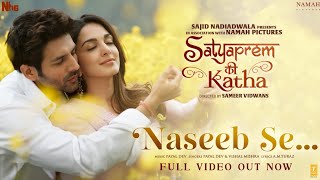 Naseeb Se Full Video SatyaPrem Ki Katha  Kartik Kiara  Sameer Sajid N Namah  Payal Vishal M [upl. by Eenitsed68]