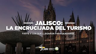 Jalisco La encrucijada del turismo Parte II Los que llegaron para quedarse [upl. by Mayrim827]