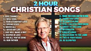 🔴 2 Hours of Don Moen Christian Songs [upl. by Alba]