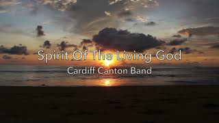 Spirit Of The Living God  Cardiff Canton Band  Lyric Video [upl. by Eirual]