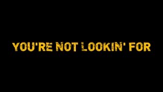 YOURE NOT LOOKIN FOR LYRIC VIDEO IN HD [upl. by Cohbert]