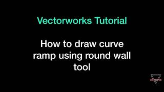 VECTORWORKS TUTORIAL HOW TO DRAW 3D CURVE RAMP FROM ROUND WALL TOOL [upl. by Carson]