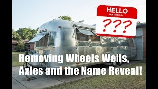 How to Remove Wheel Wells Axles and We Named our Airstream  Vintage Airstream Renovation [upl. by Isyad]