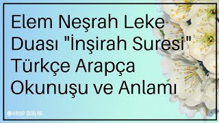 Elem Neşrah Leke Duası quotİnşirah Suresiquot Türkçe Arapça Okunuşu ve Anlamı  Kayıp Dualar [upl. by Annaj]