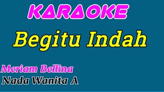 Begitu Indah  Karaoke Indonesia  Meriam Bellina  Nada Wanita [upl. by Julita526]