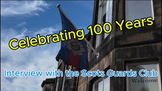 Interview with John from the Scots Guards club Celebrating 100 years [upl. by Hgielak832]