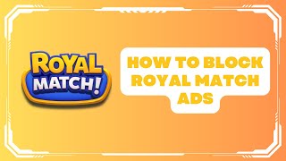 How To Block Royal Match Ads  Step by Step Guide [upl. by Aryl26]