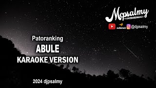 Patoranking  Abule  Karaoke Lyrics  McPsalmy [upl. by Kyne]