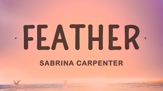 Sabrina Carpenter  Feather Lyrics [upl. by Ogaitnas868]