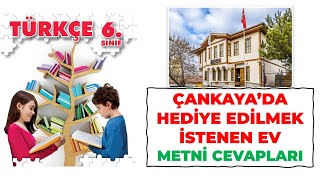 Çankayada Hediye Edilmek İstenen Ev Metni 6 Sınıf Türkçe Ders Kitabı Sayfa 57 61 62 63 64 Cevaplar [upl. by Tarrel]