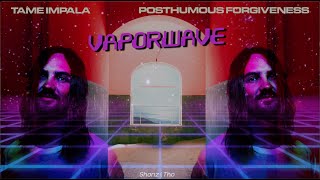 POSTHUMOUS FORGIVENESS  TAME IMPALA（ＶＡＰＯＲＷＡＶＥ ＲＥＭＩＸ ＯＦ ＴＨＥ ＬＡＳＴ ＰＡＲＴ）内ドヘ畏プ宴 [upl. by Llenrup313]