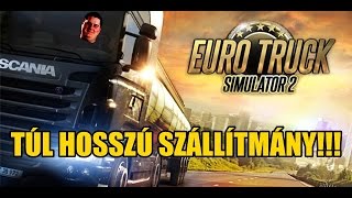 Euro Truck Simulator 2  TÚL HOSSZÚ SZÁLLÍTMÁNY  1 RÉSZ [upl. by Juliana]