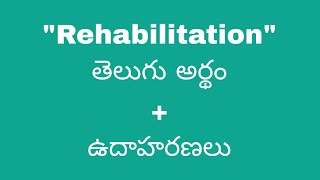 Rehabilitation meaning in telugu with examples  Rehabilitation తెలుగు లో అర్థం meaningintelugu [upl. by Ab]