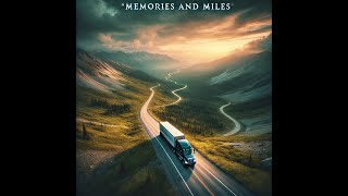 Exclusive trucking song Memories and Miles [upl. by Asor548]