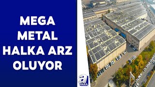 Halka arz edilen Mega Metal ne iş yapar Şirketin beklentileri neler  A Para [upl. by Wivina]