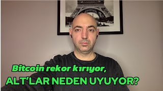 Bitcoin rekor kırıyor alt’lar neden uyuyor [upl. by At]