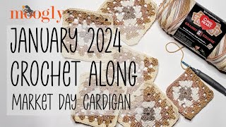 Moogly January 2024 Crochet Along Market Day Cardigan [upl. by Linzer]