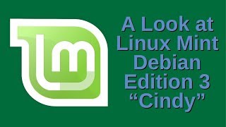 A Look at Linux Mint Debian Edition quotCindyquot [upl. by Townie]