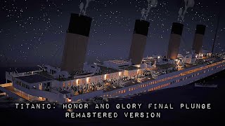 Titanic Honor and Glory Final Plunge Remastered Version V3 [upl. by Nimajnab430]