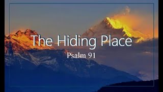 THE HIDING PLACE Psalm 91116 [upl. by Marriott140]