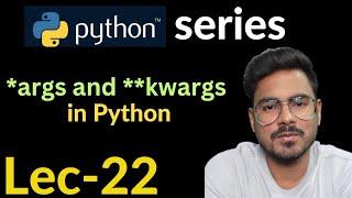 args and kwargs in python  Lec22 [upl. by Dijam]