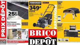 ARRIVAGE BRICO DÉPÔT  CATALOGUE DU 17 MAI AU 30 MAI 2024 [upl. by Drescher568]