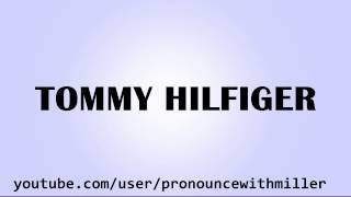 How to Pronounce quotTOMMY HILFIGERquot [upl. by Vallo]