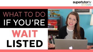 What To Do If Youre Waitlisted More College Application Tips [upl. by Afihtan]