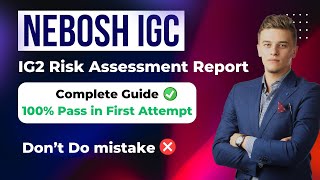 Nebosh IGC IG2 Risk Assessment Report Complete Guide 2024  Pass in First Attempt  NEBOSH [upl. by Norvell]