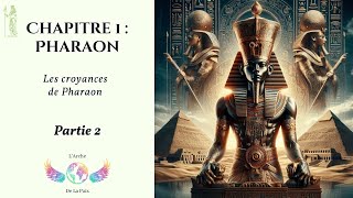 Chapitre 1  Pharaon Les croyances de Pharaon [upl. by Collins]