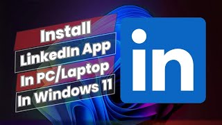 How To Install LinkedIn App In PC Or Laptop In Windows 11 [upl. by Miharbi]