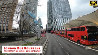 4K LONDON Bus Ride 🇬🇧  Route 241 Bus Journey From Startford City Bus Station  Royal Crest Avenue [upl. by Eichman]