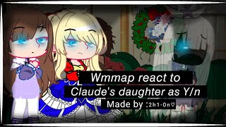 Wmmap react to Yn as Claudes daughter  1  Read the description  Enjoy [upl. by Aihsei]